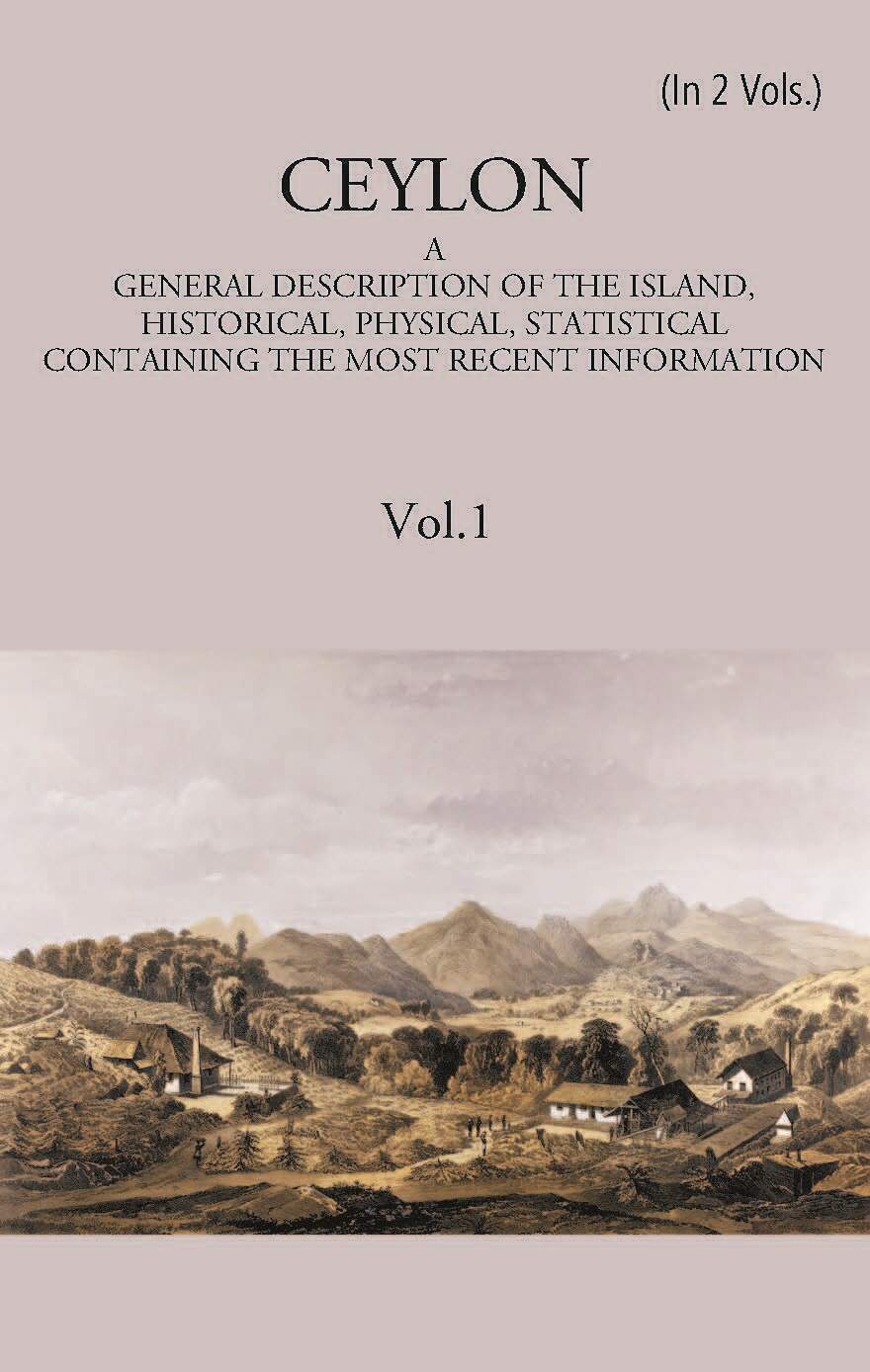 Ceylon:- A General Description Of The Island, Historical, Physical, Statistical 2 Vols. Set - Gyan Books