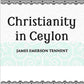 Christianity In Ceylon:- Its Introduction And Progress Under The Portuguese, The Dutch, The British, And American Missions - Gyan Books - Swadesiicart