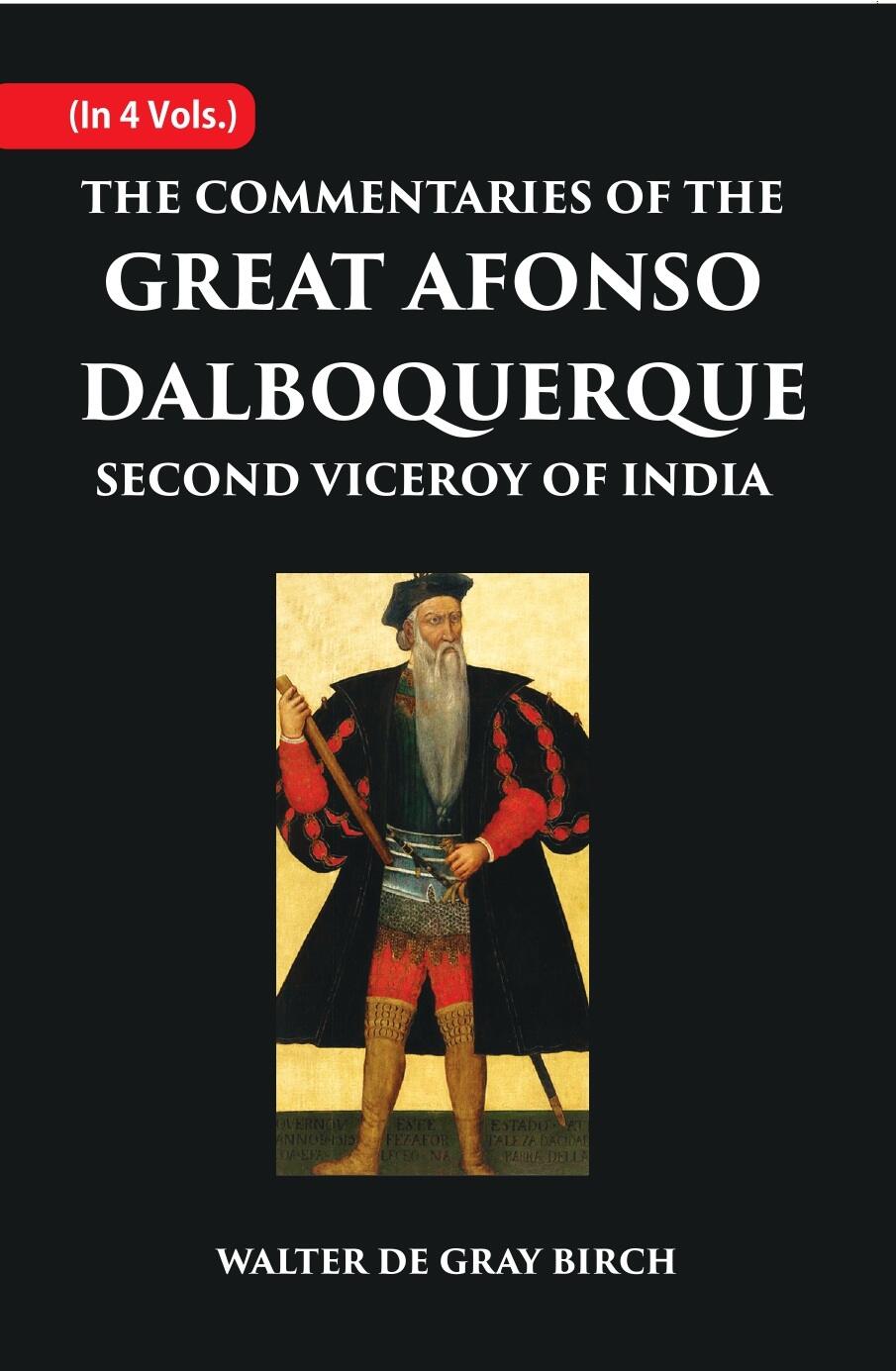 The Commentaries Of The Great Afonso Dalboquerque, Second Viceroy Of India 4 Vols. Set - Gyan Books - Swadesiicart