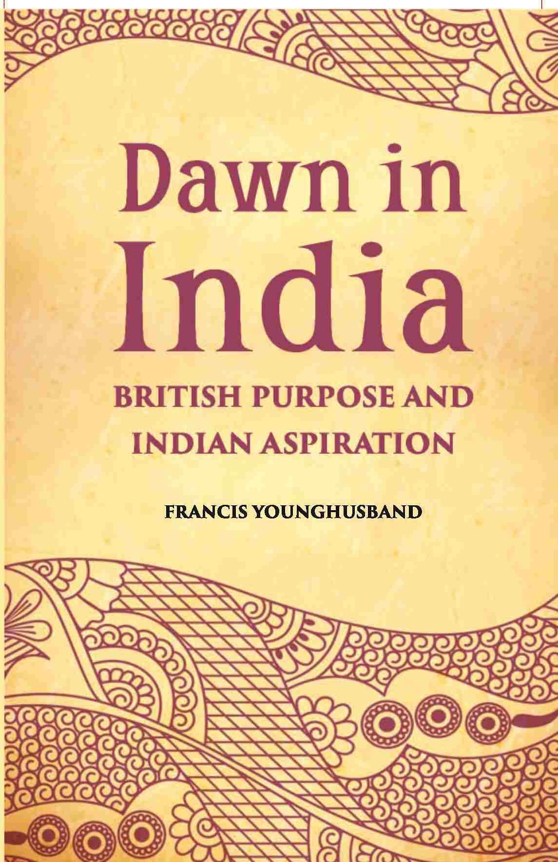 Dawn In India British Purpose And Indian Aspiration - Gyan Books - Swadesiicart