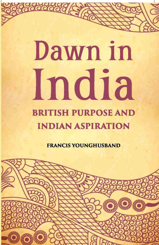 Dawn In India British Purpose And Indian Aspiration - Gyan Books - Swadesiicart