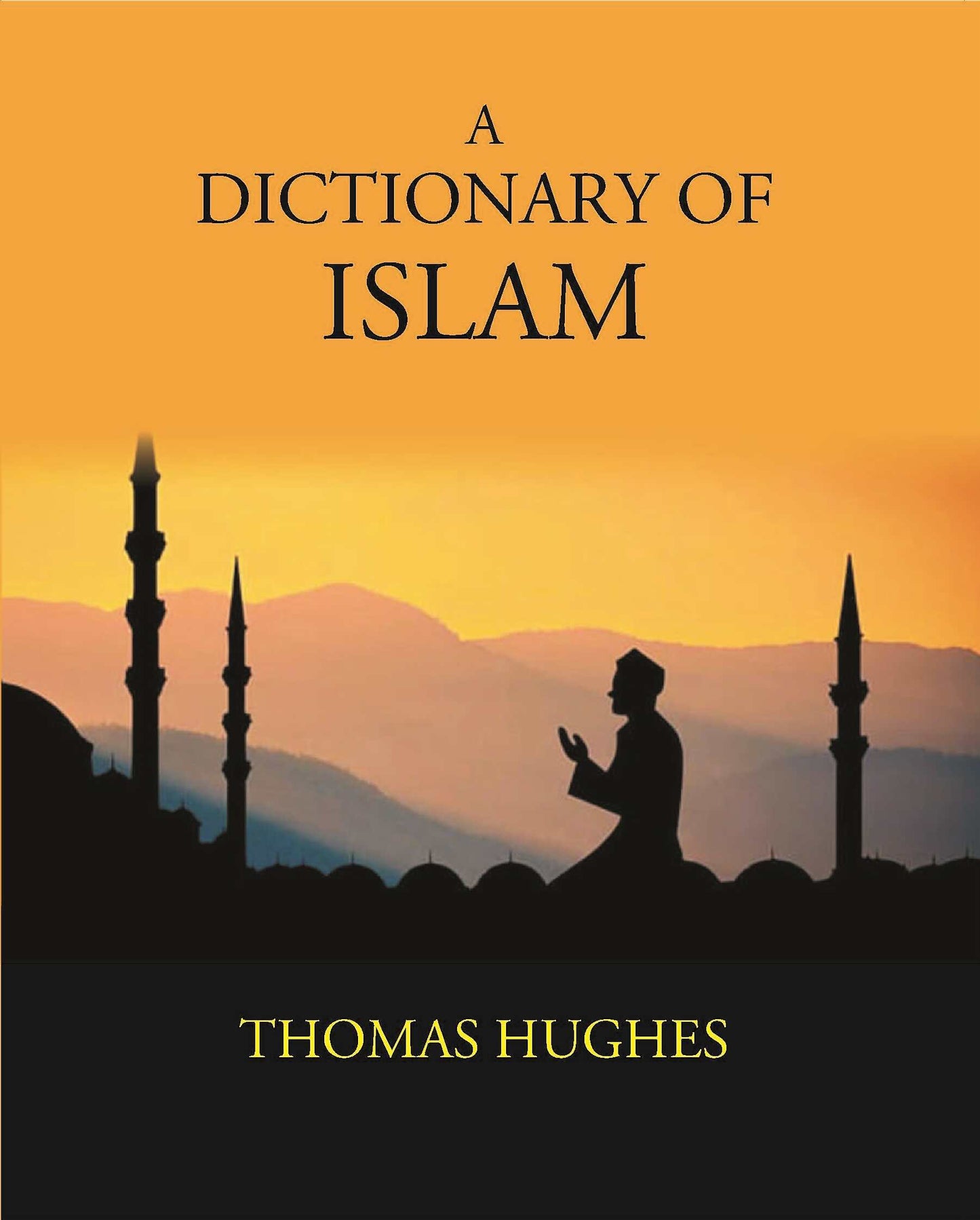 A Dictionary Of Islam: Being A Cyclopaedia Of The Doctrines, Rites, Ceremonies, And Customs, Together With The Technical And Theological Terms, Of The Muhammadan Religion - Gyan Books - Swadesiicart