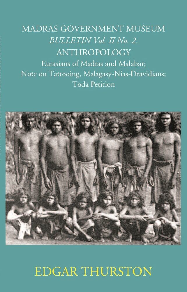 Madras Government Museum Bulletin, Anthropology Eurasians Of Madras And Malabar; Note On Tattooing; Malagasy-Nias-Dravidians; Toda Petition Vol. 2nd, No. 2 - Gyan Books - Swadesiicart
