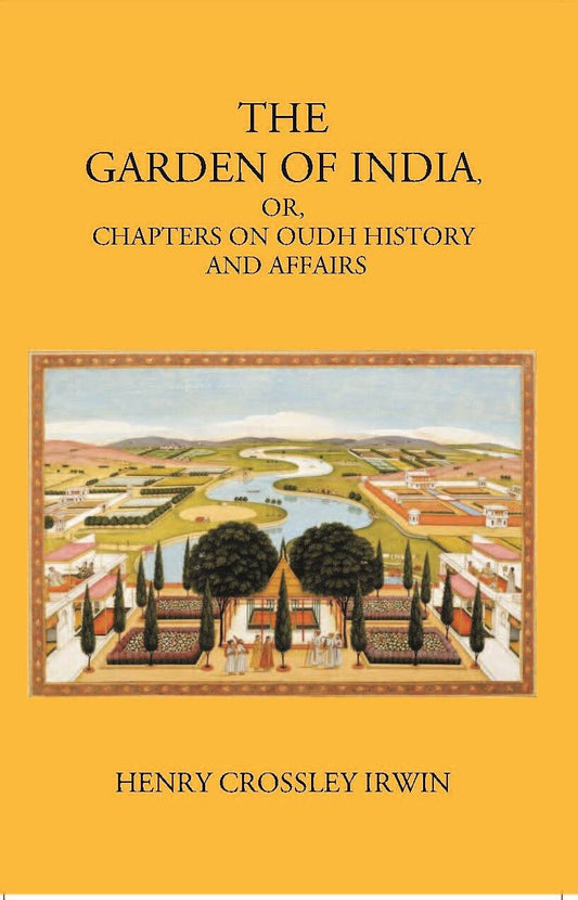 The Garden Of India Or Chapters On Oudh History And Affairs - Gyan Books - Swadesiicart