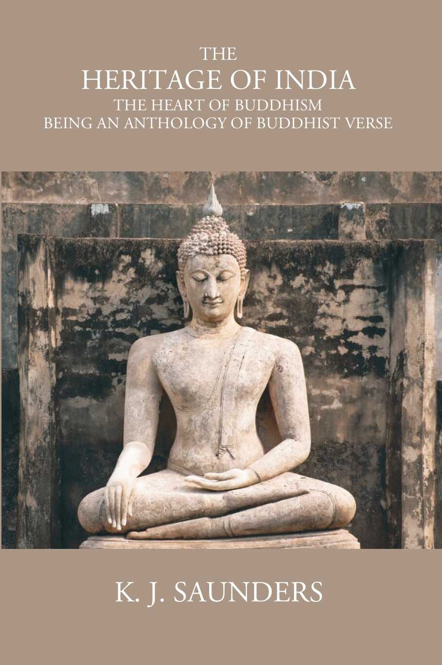 The Heritage Of India The Heart Of Buddhism Being An Anthology Of Buddhist Verse - Gyan Books - Swadesiicart