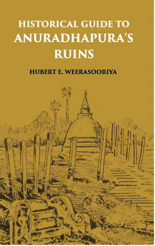 Historical Guide To Anuradhapura's Ruins - Gyan Books - Swadesiicart