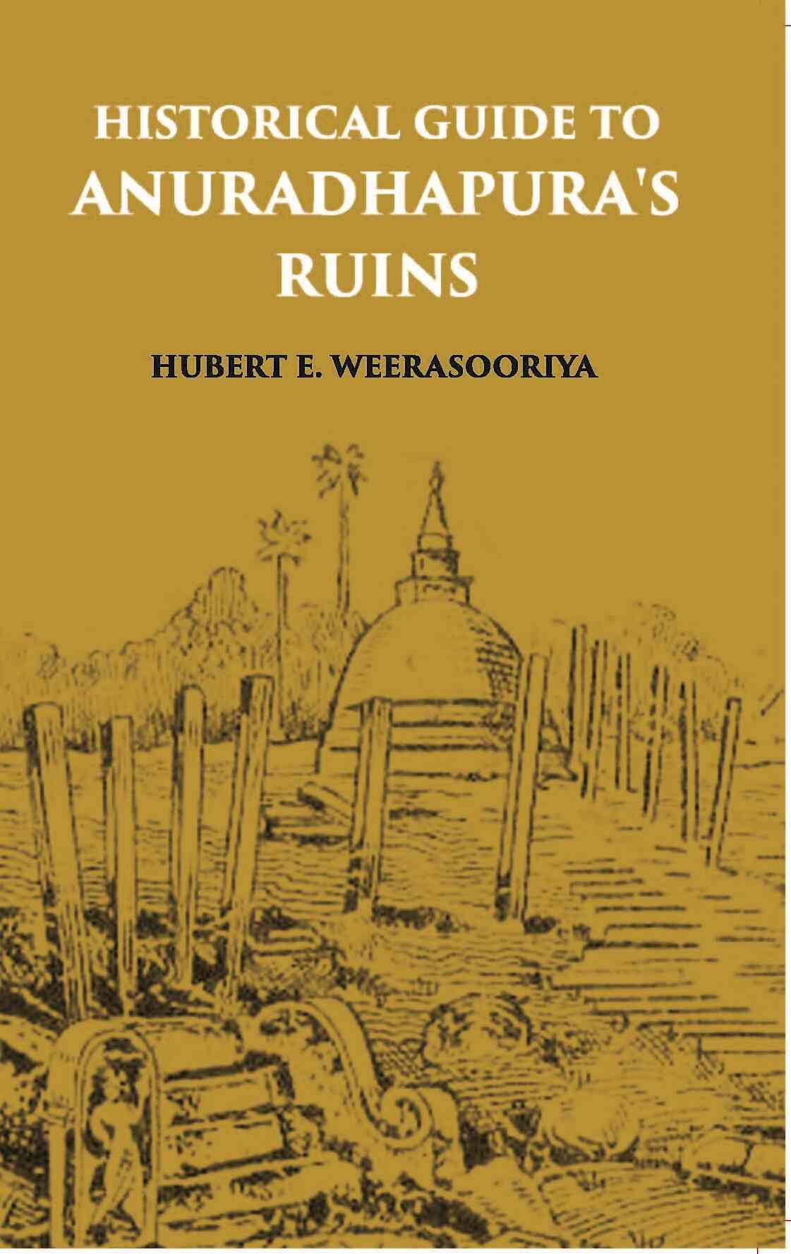 Historical Guide To Anuradhapura's Ruins - Gyan Books - Swadesiicart