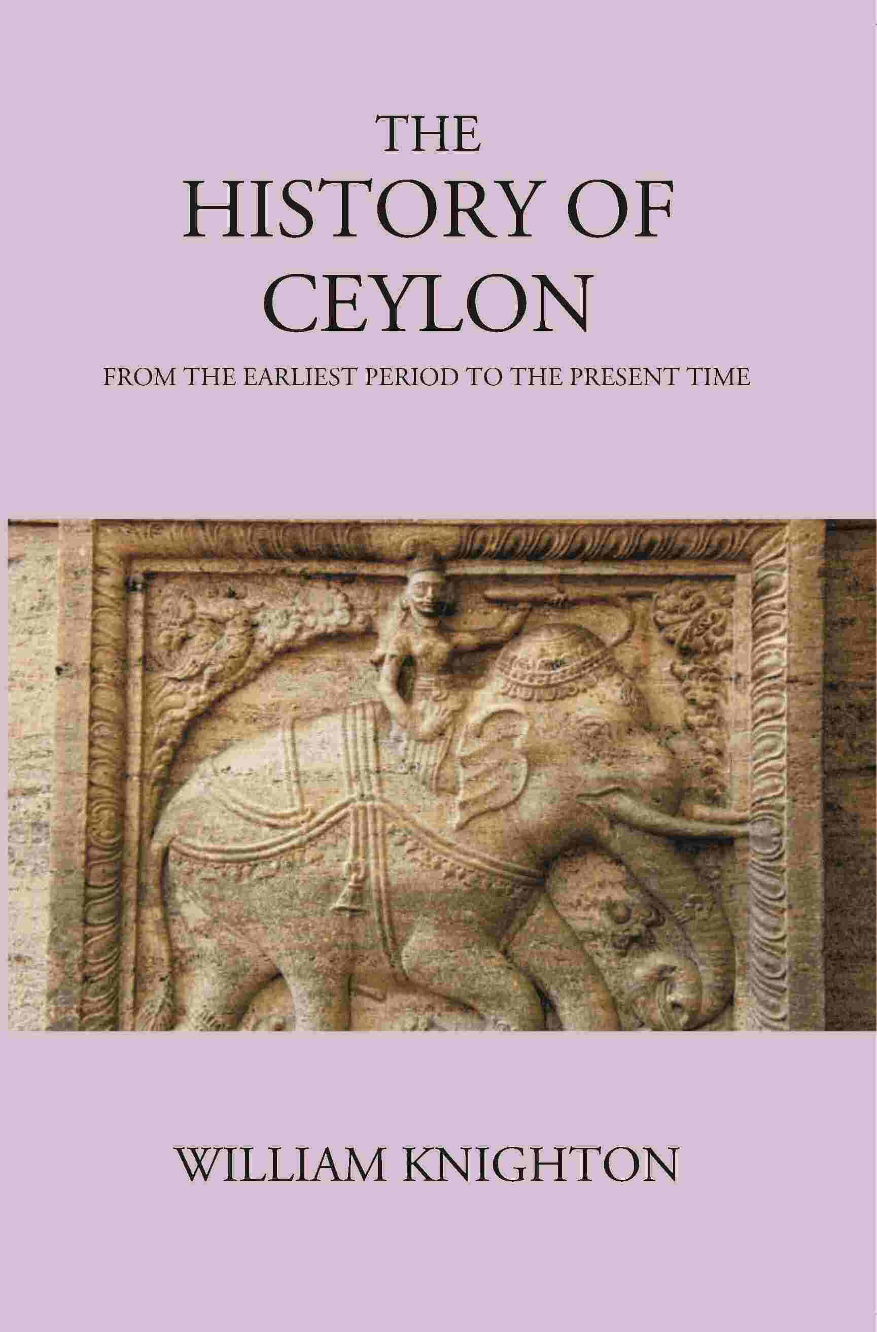 The History Of Ceylon From The Earliest Period To The Present Time - Gyan Books - Swadesiicart