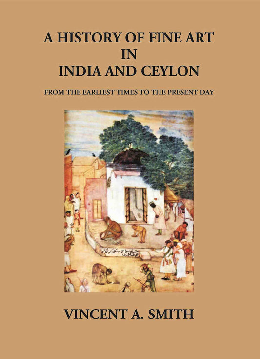 A History Of Fine Art In India And Ceylon From The Earliest Times To The Present Day - Gyan Books - Swadesiicart