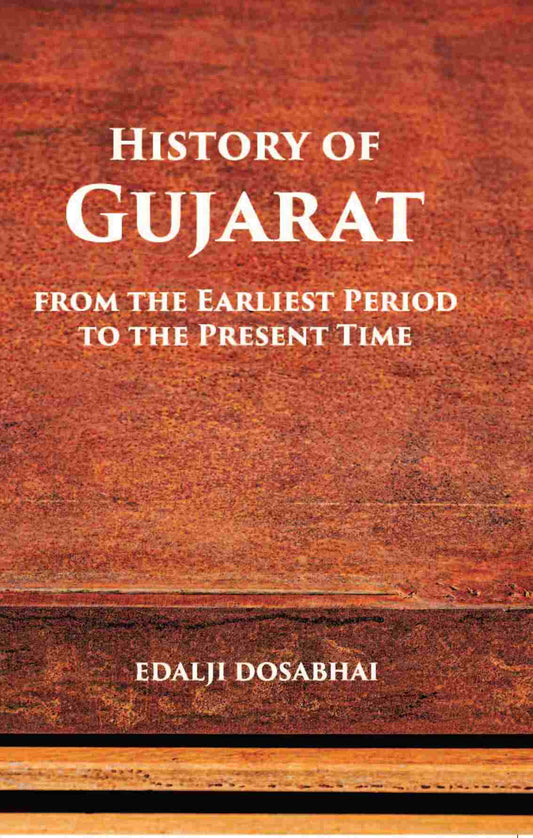 A History Of Gujarat From The Earliest Period To The Present Time - Gyan Books - Swadesiicart