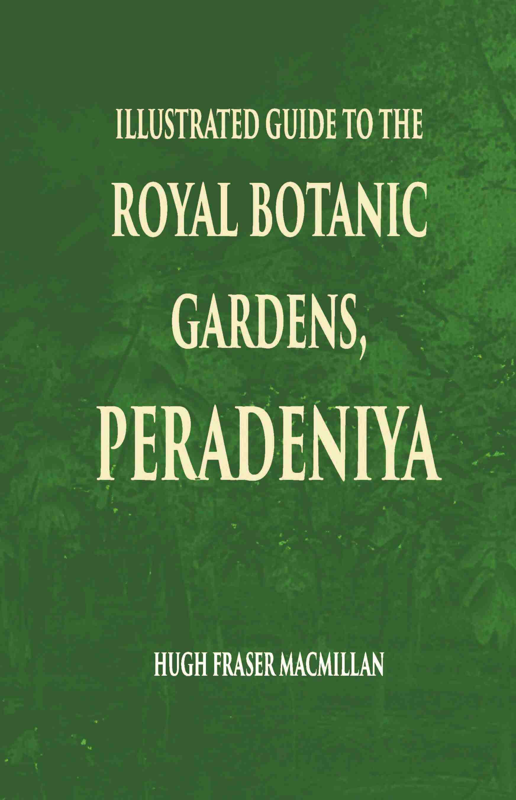 Illustrated Guide To The Royal Botanic Gardens Peradeniya - Gyan Books - Swadesiicart