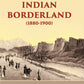 The Indian Borderland 1880-1900 - Gyan Books - Swadesiicart
