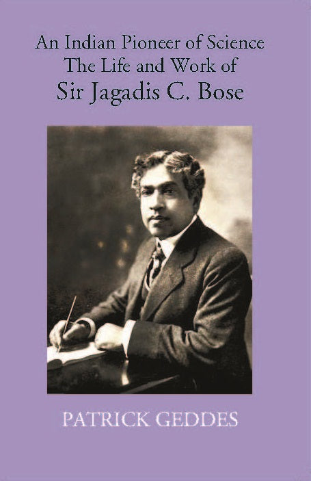 An Indian Pioneer Of Science The Life And Work Of Sir Jagadis C. Bose - Gyan Books - Swadesiicart