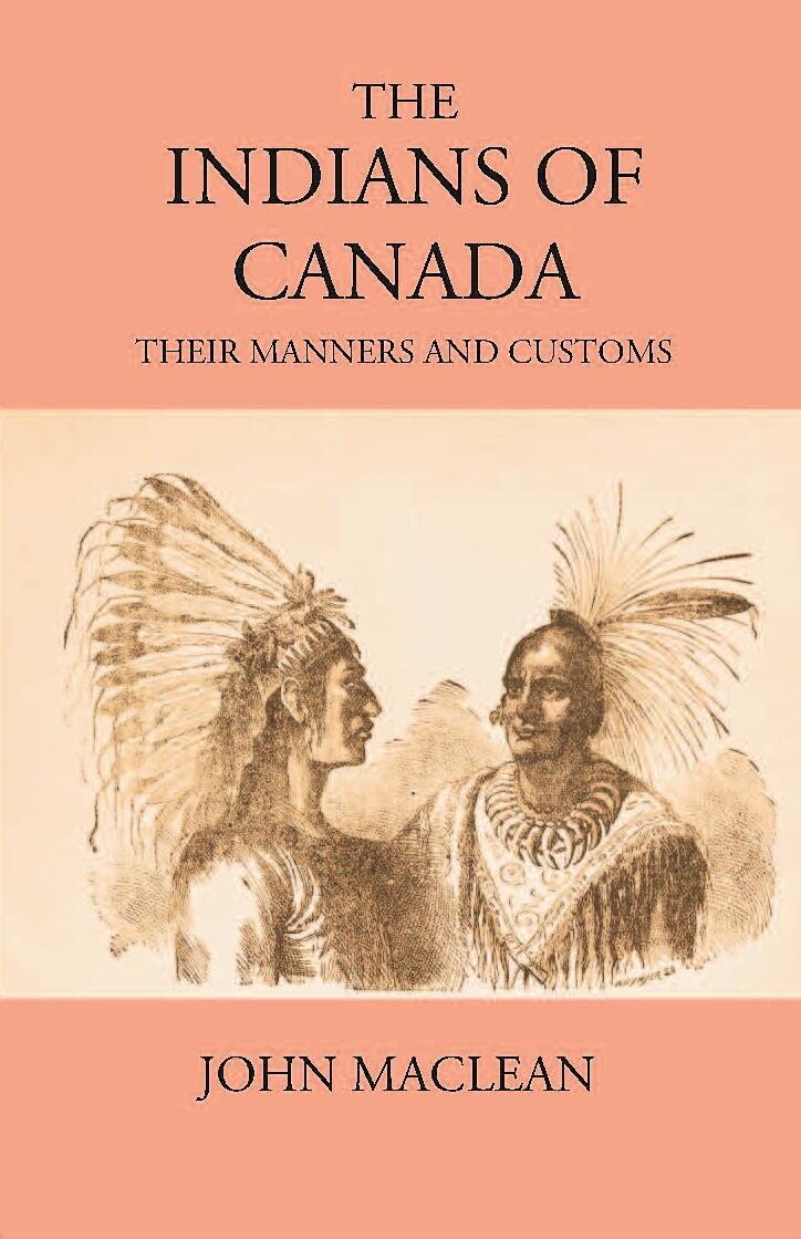 The Indians Of Canada: Their Manners And Customs - Gyan Books - Swadesiicart