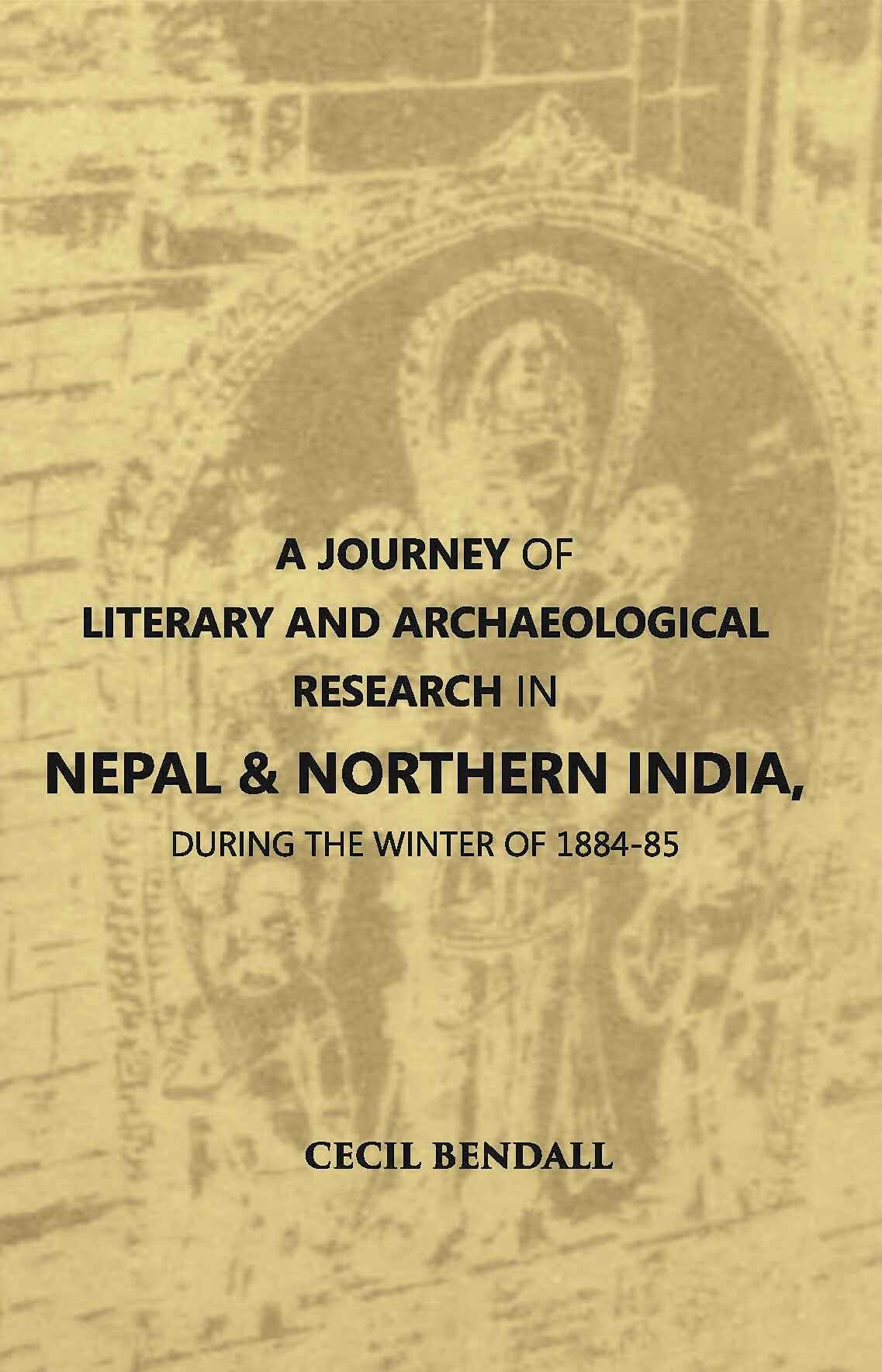 A Journey Of Literary And Archaeological Research In Nepal And Northern India, During The Winter Of 1884-85 - Gyan Books - Swadesiicart