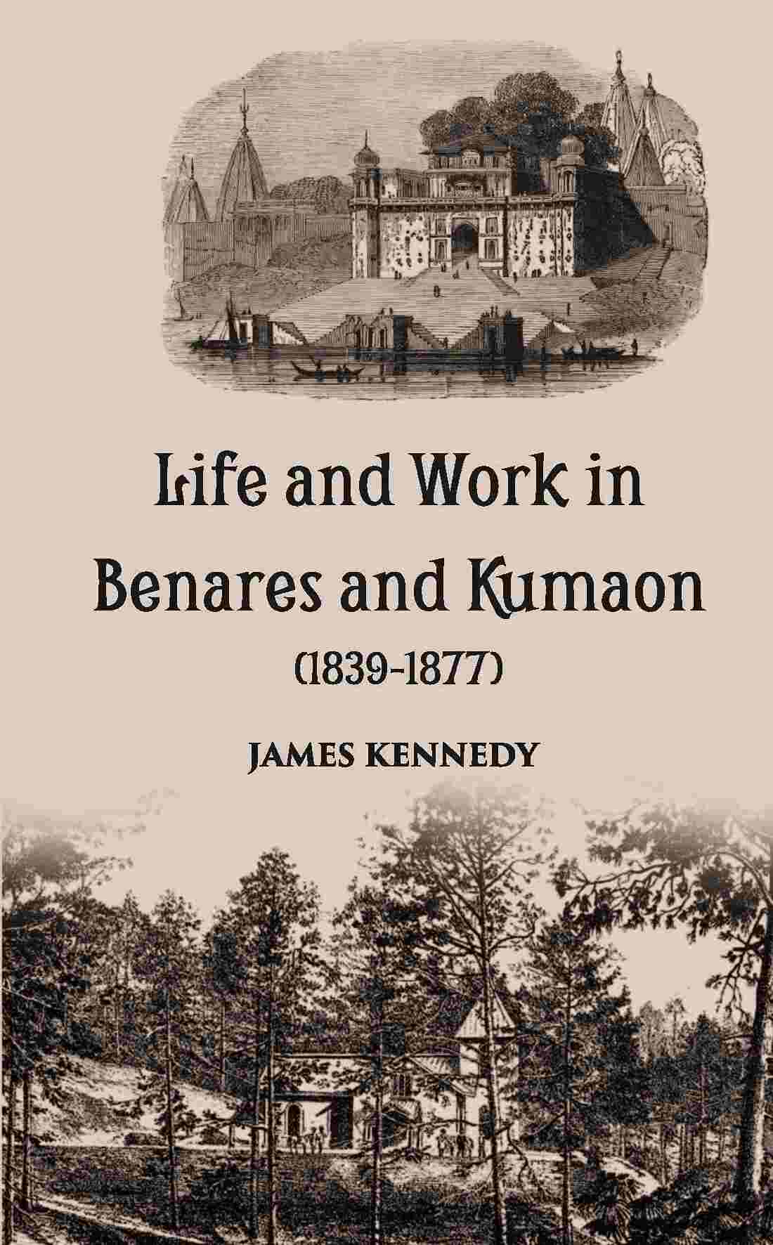 Life And Work In Benares And Kumaon 1839-1877 - Gyan Books - Swadesiicart