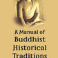 A Manual Of Buddhist Historical Traditions (Saddhamma-Sangaha) - Gyan Books - Swadesiicart