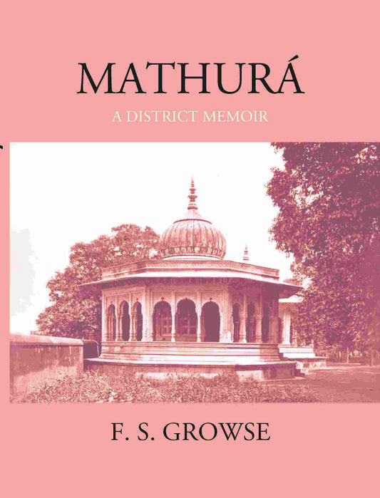 Mathura A District Memoir With Numerous Illustrations - Gyan Books - Swadesiicart