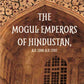 The Mogul Emperors Of Hindustana. D. 1398 - A.D. 1707 - Gyan Books - Swadesiicart