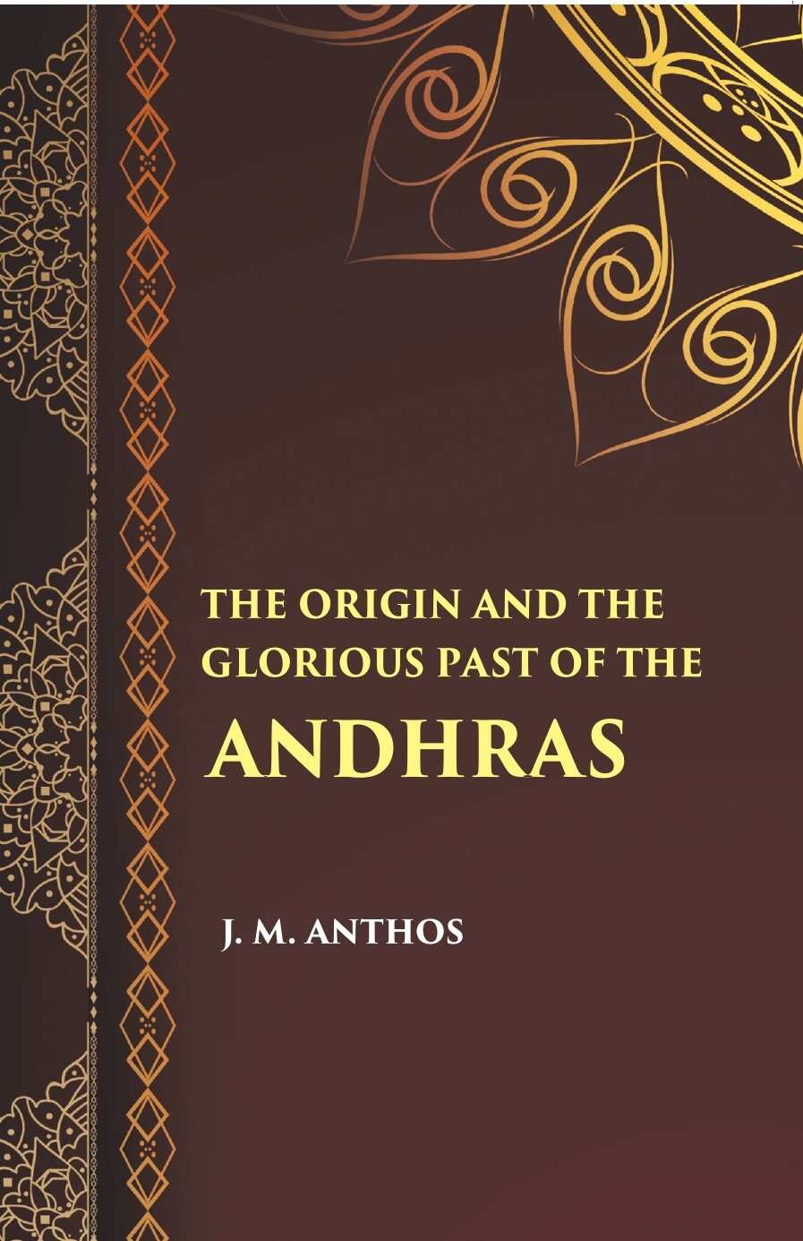 The Orign And The Glorious Past Of The Andhras (A Historical Sketch) - Gyan Books - Swadesiicart