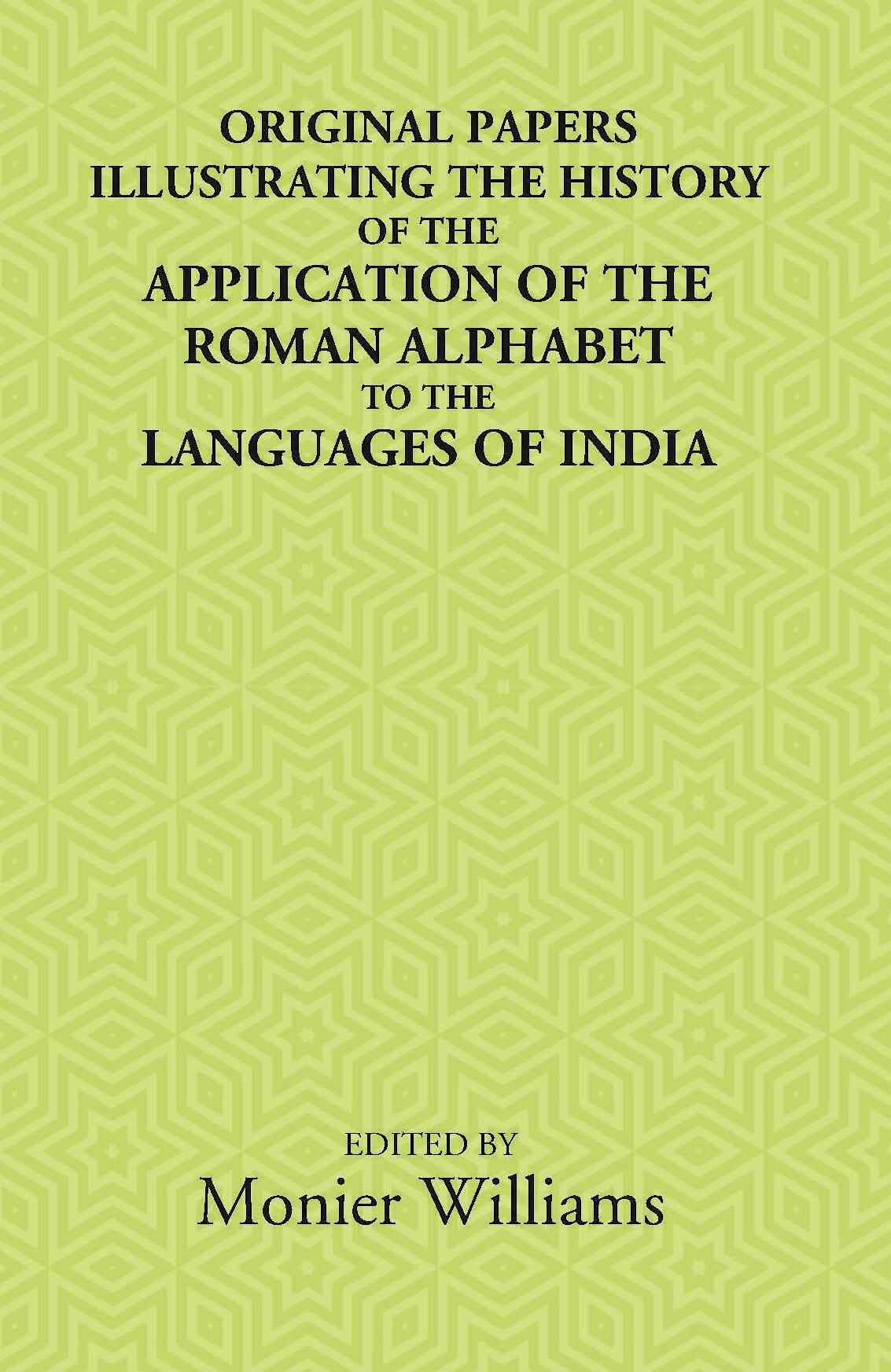 Original Papers Illustrating The History Of The Application Of The Roman Alphabet To The Languages Of India - Gyan Books - Swadesiicart