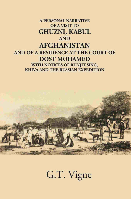 A Personal Narrative Of A Visit To Ghuzni, Kabul And Afghanistan And Of A Residence At The Court Of Dost Mohamed With Notices Of Runjit Sing, Khiva And The Russian Expedition - Gyan Books - Swadesiicart