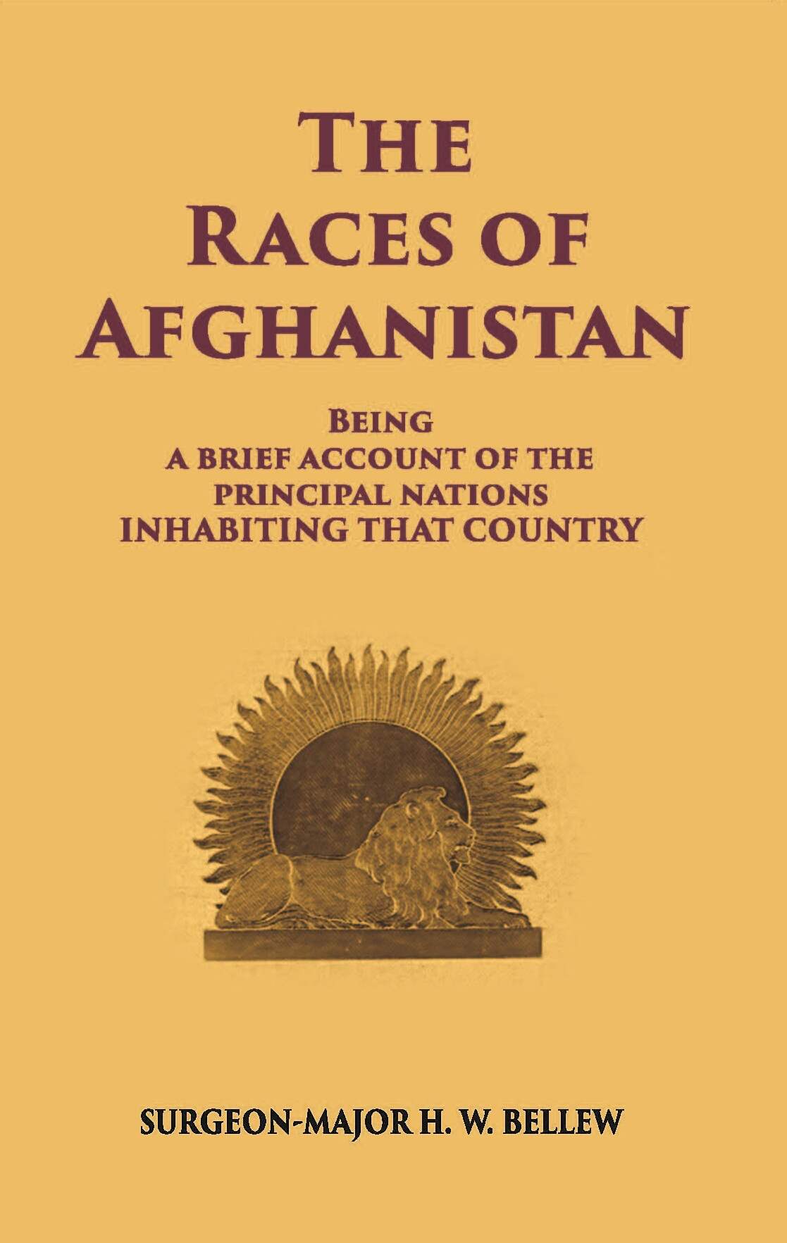 The Races Of Afghanistan: Being A Brief Account Of The Principal Nations Inhabiting That Country - Gyan Books - Swadesiicart