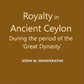 Royalty In Ancient Ceylon: During The Period Of The “Great Dynasty” - Gyan Books - Swadesiicart