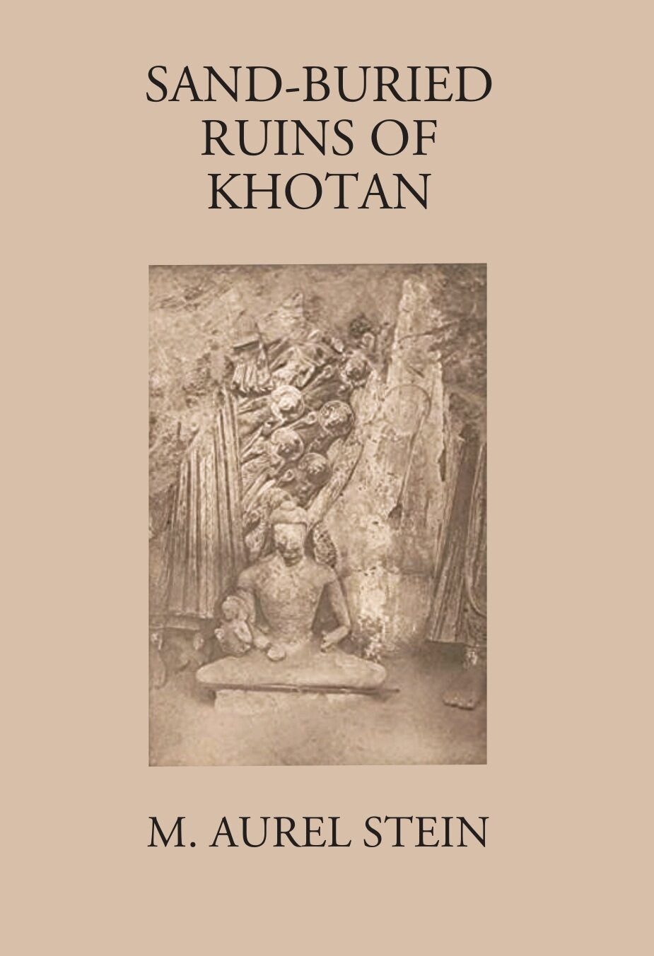 Sand-Buried Ruins Of Khotan: Personal Narrative Of A Journey Of Archaeological And Geographical Exploration In Chinese Turkestan - Gyan Books - Swadesiicart