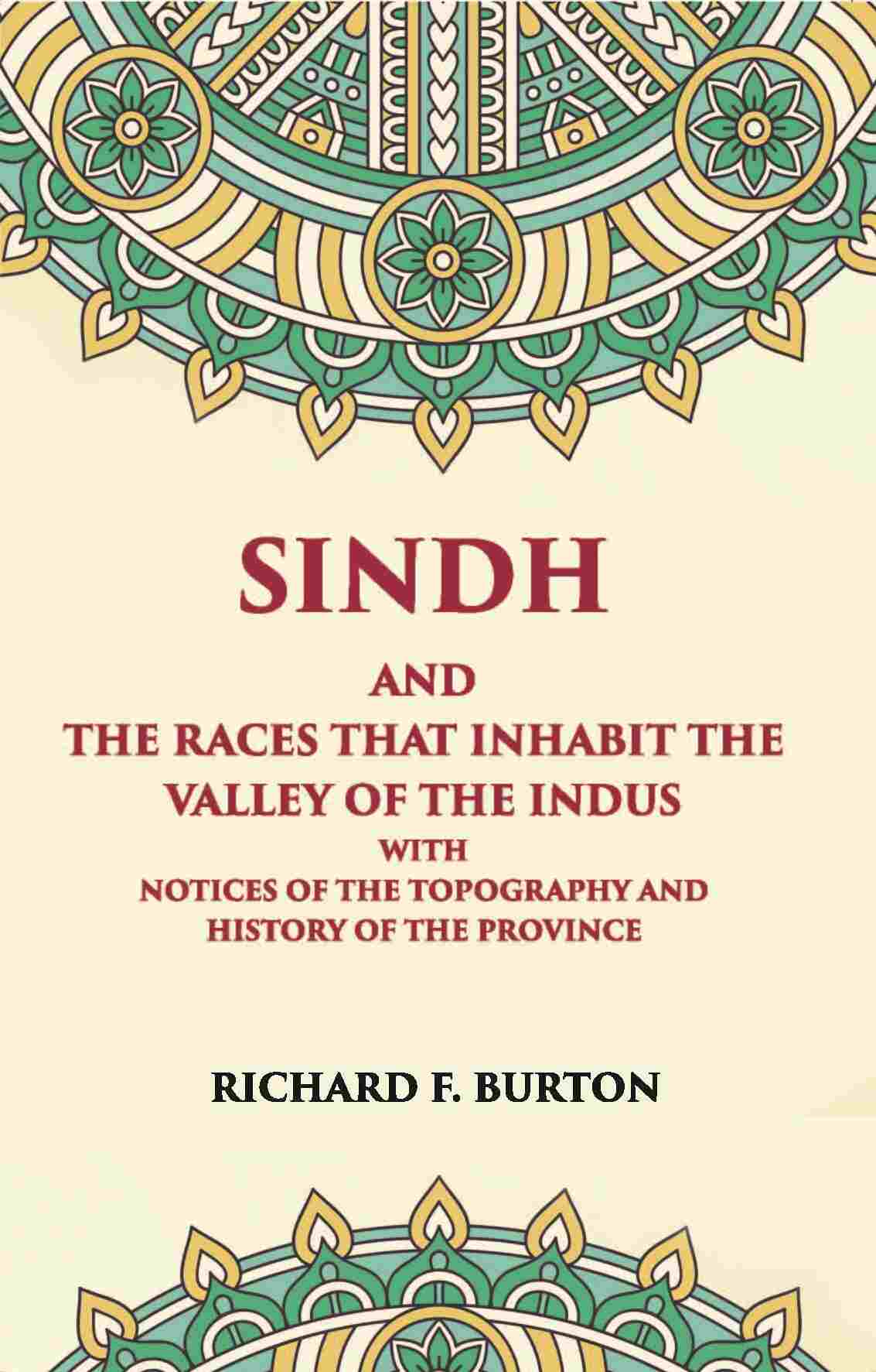 Sindh And The Races That Inhabit The Valley Of The Indus: With Notices Of The Topography And History Of Province - Gyan Books - Swadesiicart