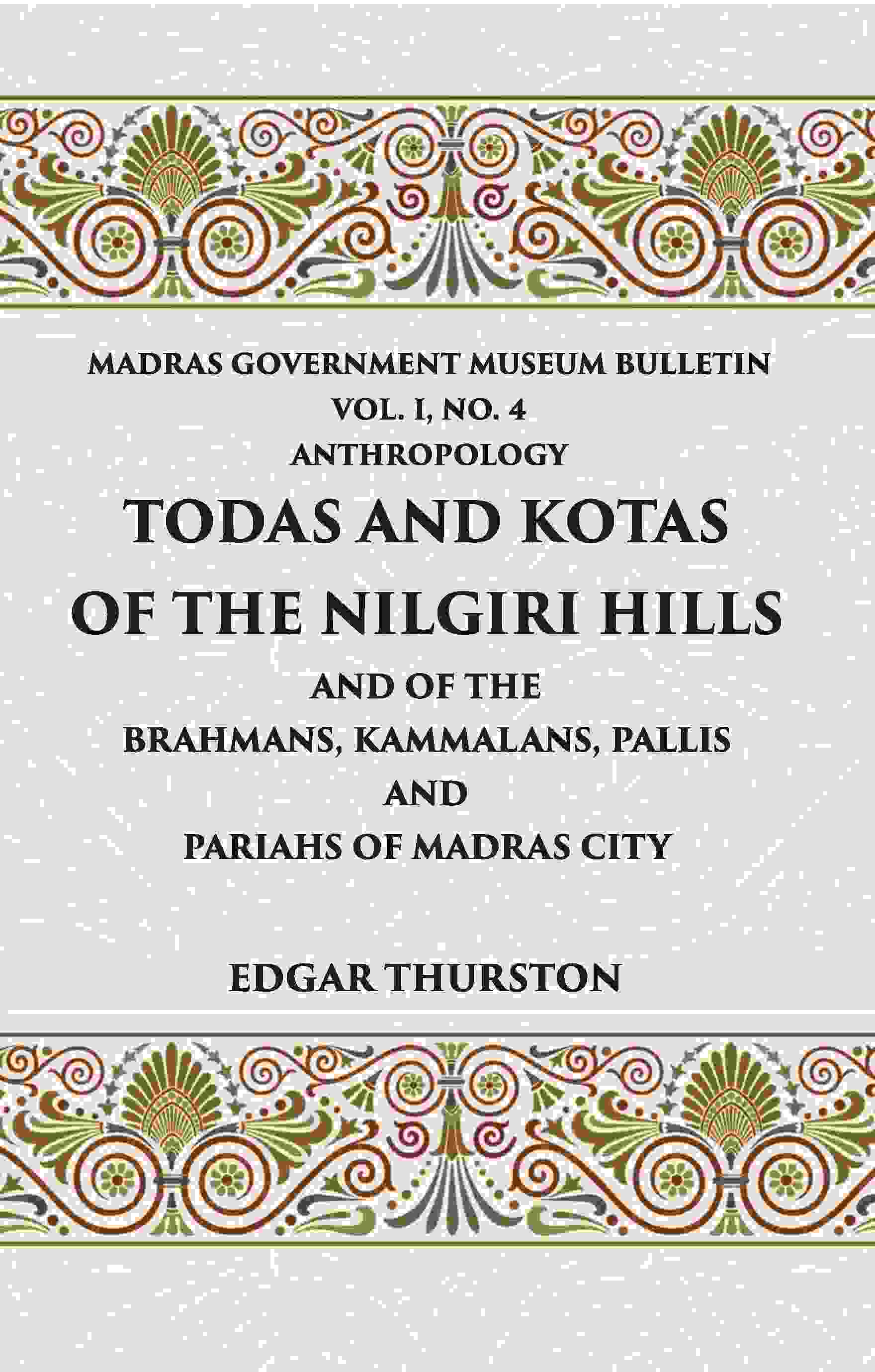 Todas and Kotas of the Nilgiri Hills (Madras Govt. Museum Bulletin (Anthropology)) Vol - 1st, No. 4 - Gyan Books - Swadesiicart