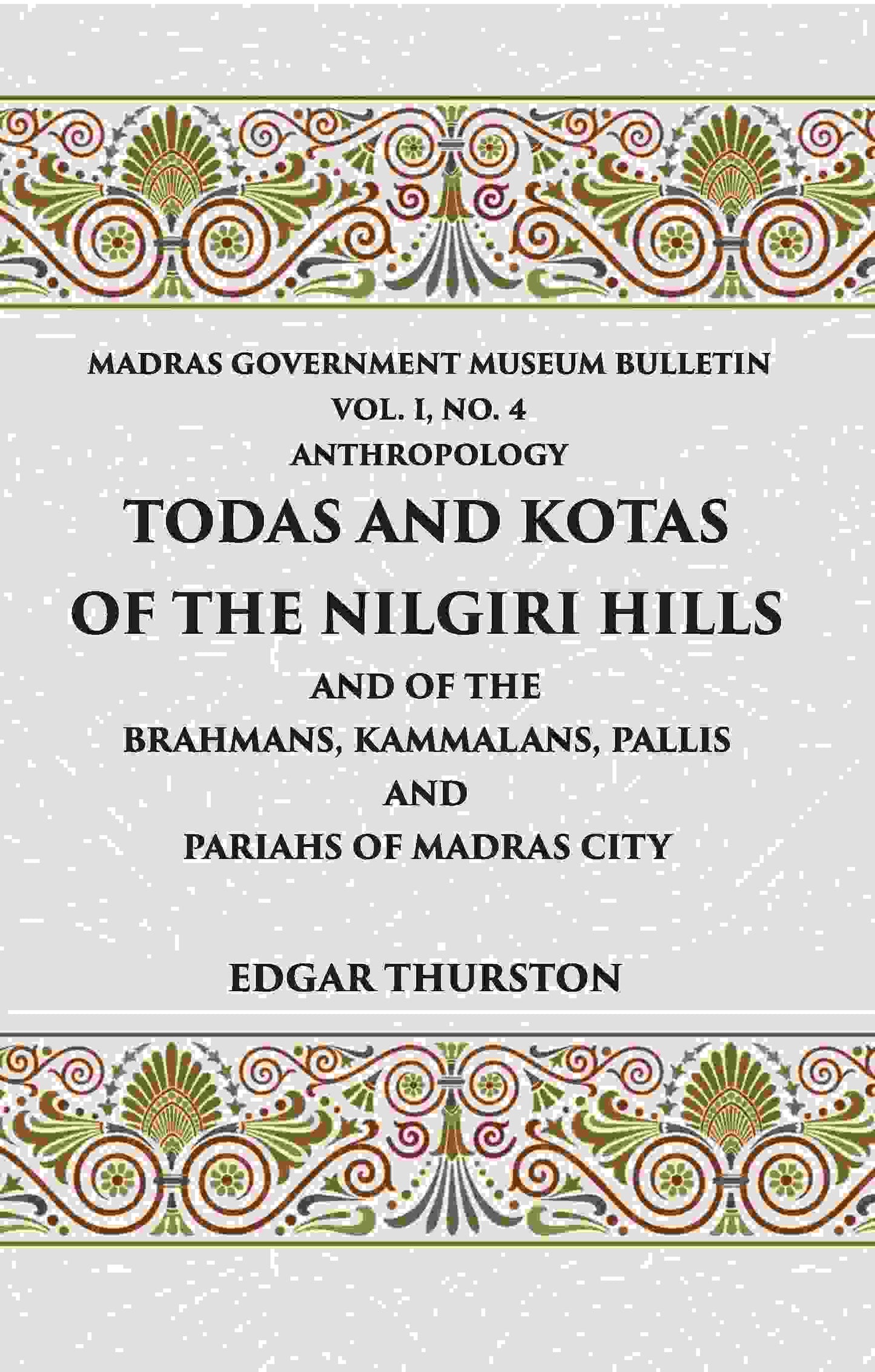 Todas and Kotas of the Nilgiri Hills (Madras Govt. Museum Bulletin (Anthropology)) Vol - 1st, No. 4 - Gyan Books - Swadesiicart