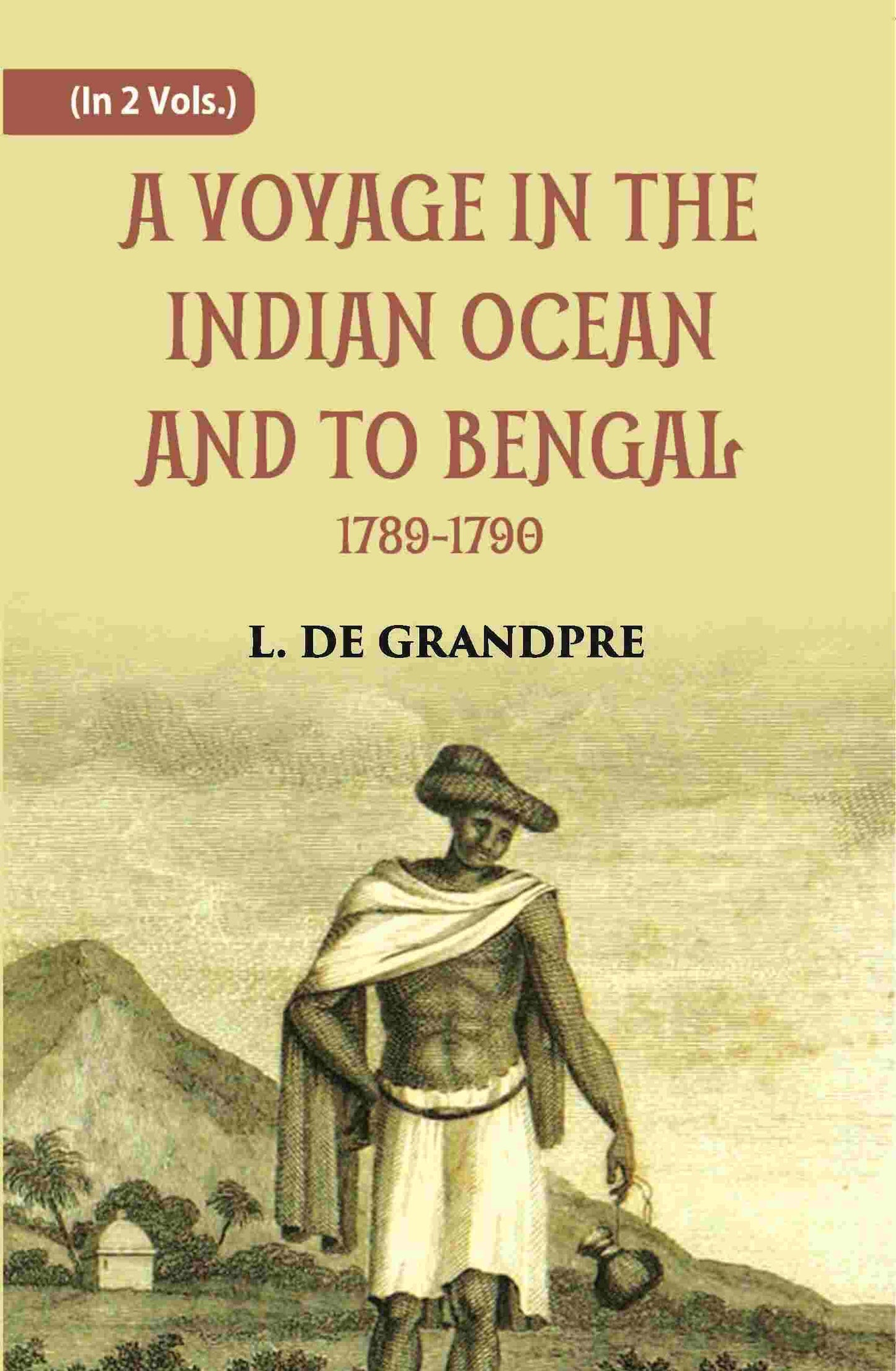 A Voyage In The Indian Ocean And To Bengal 1789-1790 2 Vols. Set - Gyan Books - Swadesiicart