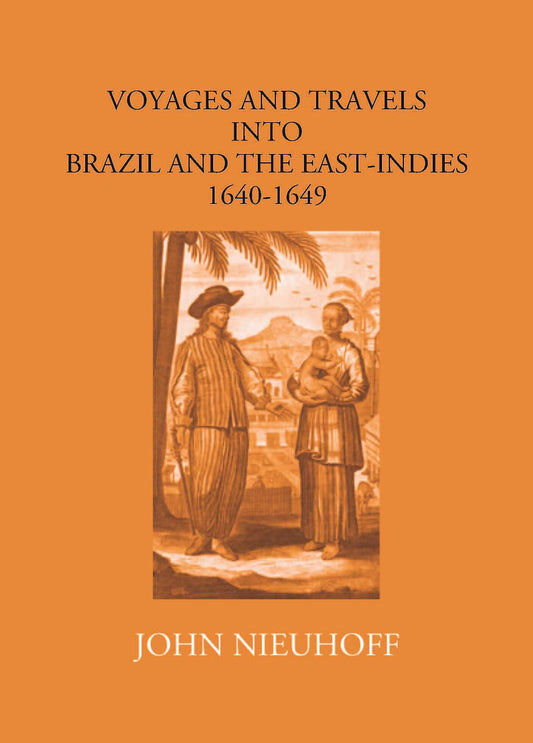 Voyages And Travels Into Brazil And The East-Indies 1640-1649 - Gyan Books - Swadesiicart
