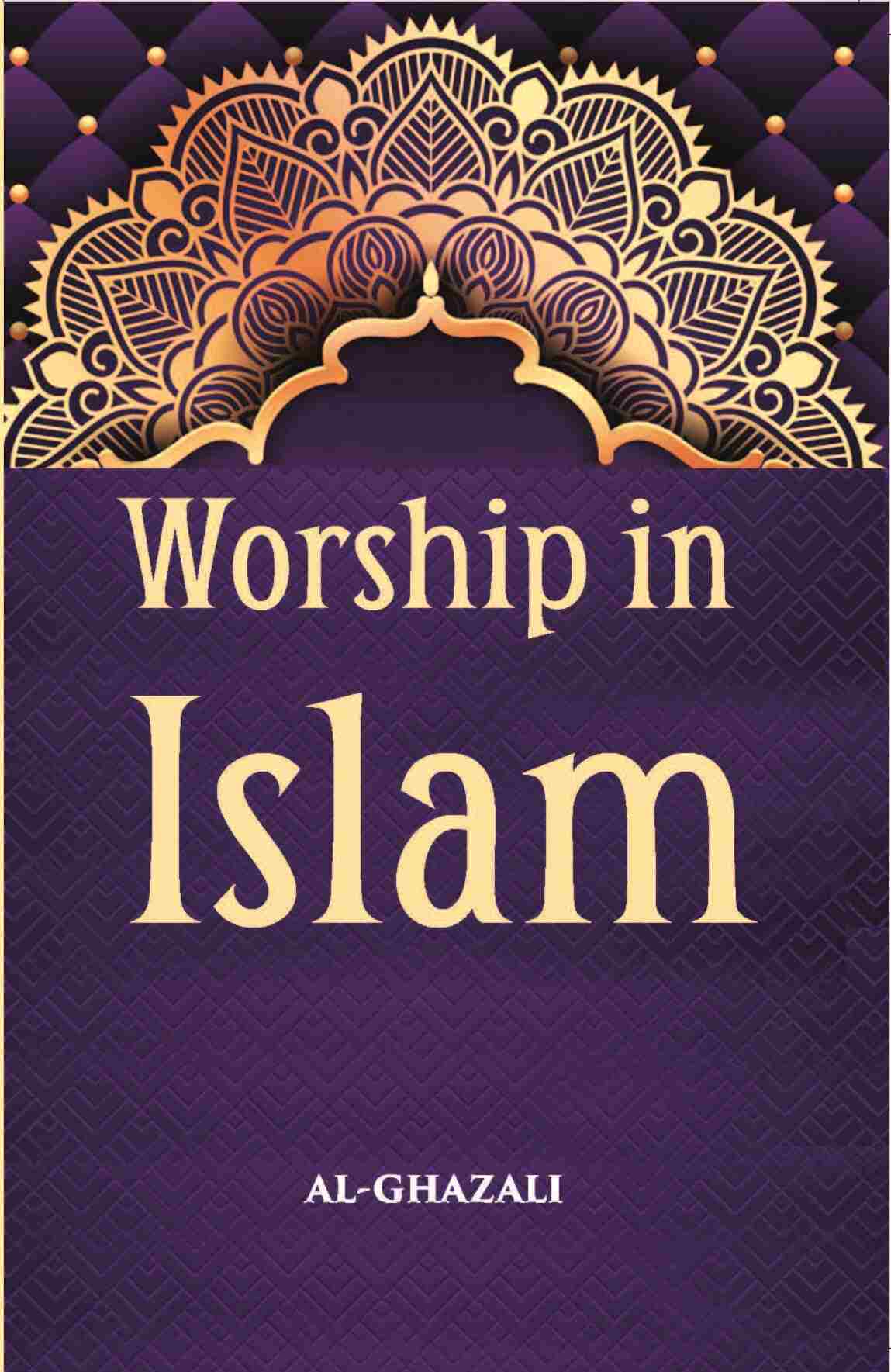 Worship In Islam: Being A Translation With Commentary And Introduction Of Al-Ghazzali’S Book Of The Ihya’ On The Worship - Gyan Books - Swadesiicart