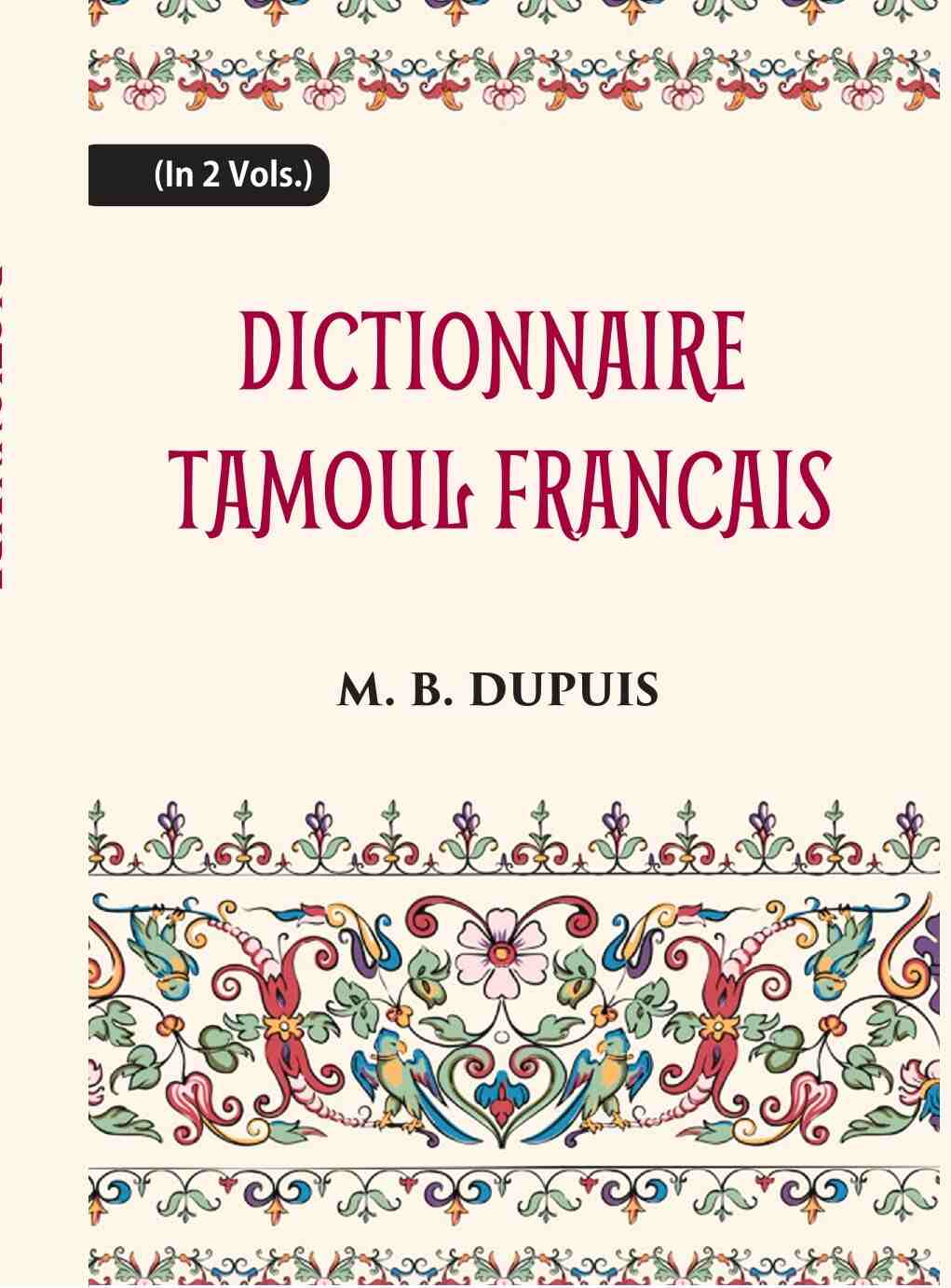 Dictionnaire Tamoul-Francais, Par Deux Missionnaires Apostoliques De La Congregation Des Missions-Etrangeres 2 Vols. Set - Gyan Books - Swadesiicart