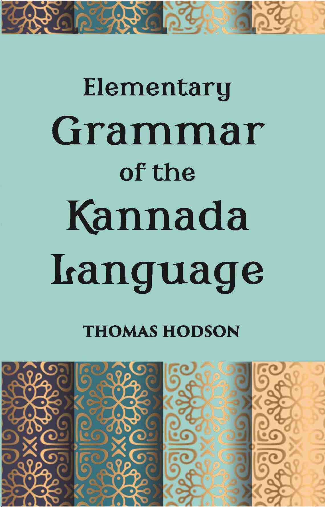 An Elementary Grammar Of The Kannada, Or Canarese Language - Gyan Books - Swadesiicart