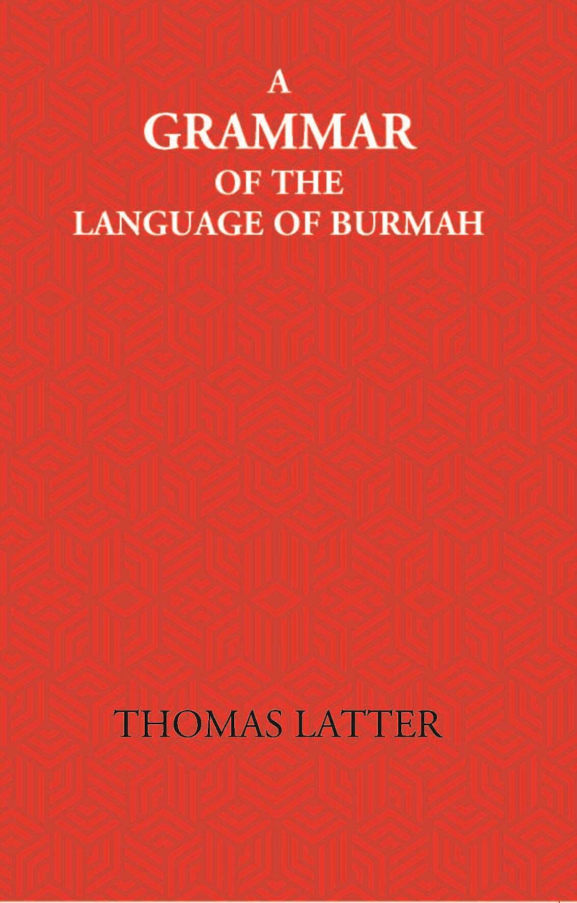 A Grammar Of The Language Of Burmah - Gyan Books - Swadesiicart