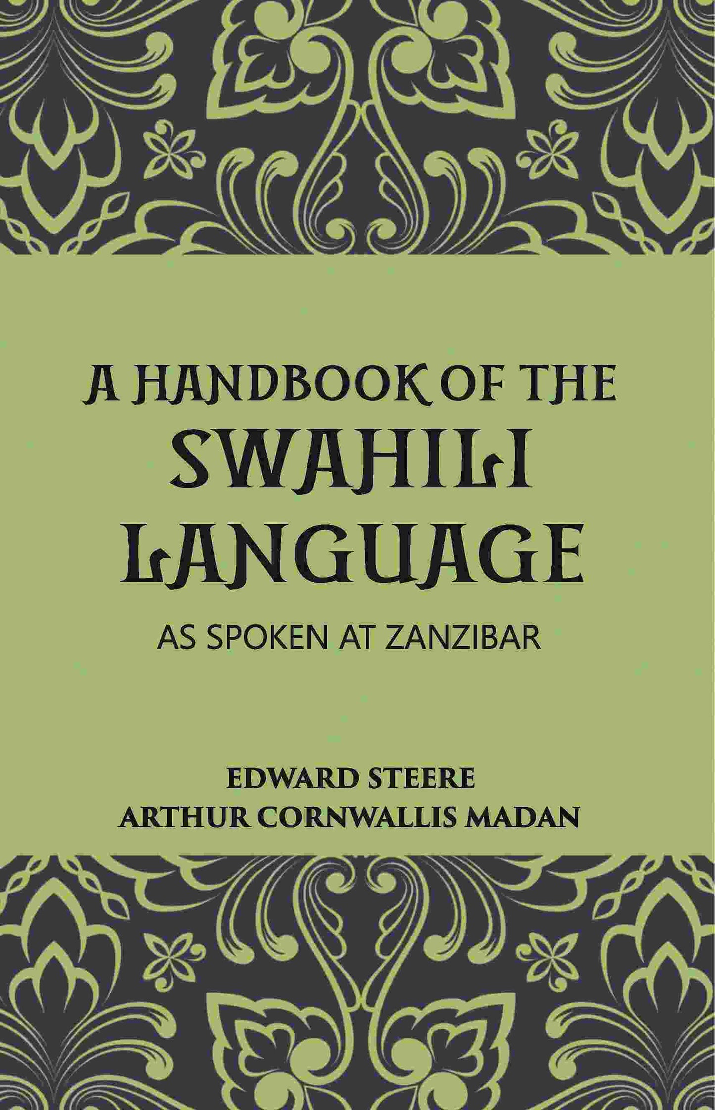 A Handbook Of The Swahili Language: As Spoken At Zanzibar - Gyan Books - Swadesiicart