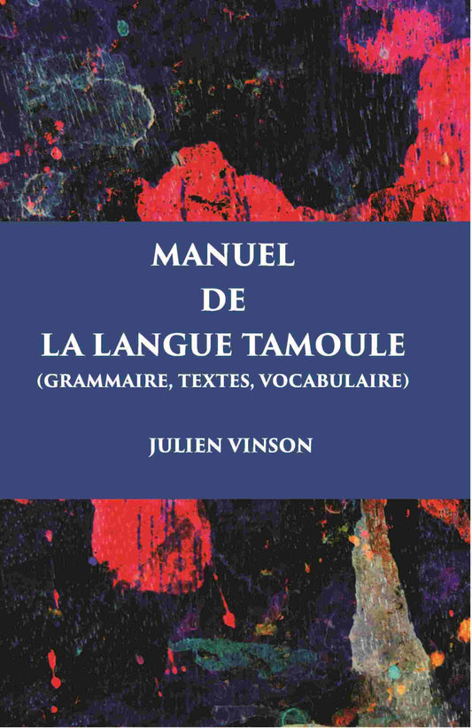 Manuel De La Langue Tamoule (Grammaire, Textes, Vocabulaire) - Gyan Books - Swadesiicart