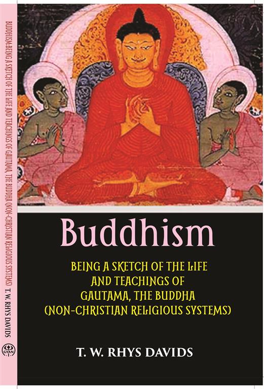 Buddhism: Being A Sketch Of The Life And Teachings Of Gautama, The Buddha - Gyan Books - Swadesiicart