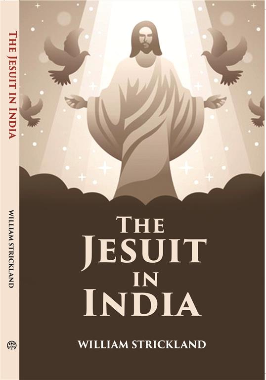 The Jesuit In India: Addressed To All Who Are Interested In The Foreign Missions - Gyan Books - Swadesiicart