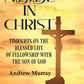 Abide in Christ: Thoughts on the Blessed Life of Fellowship with the Son of God - Gyan Books - Swadesiicart