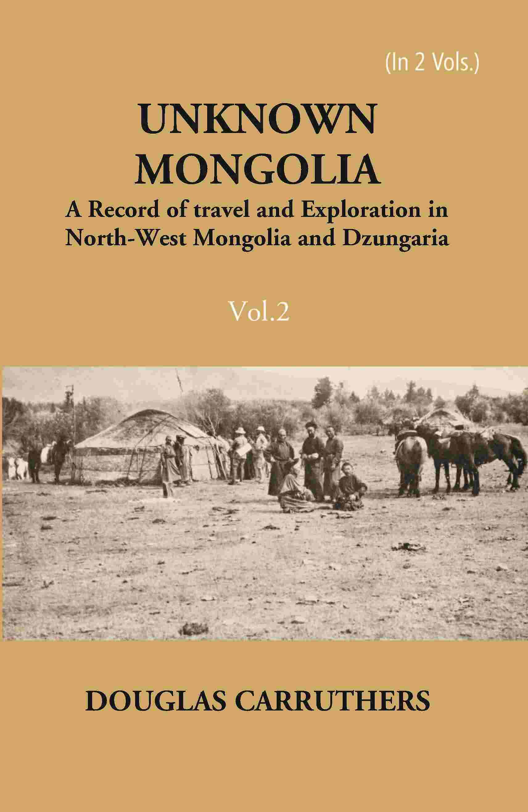 Unknown Mongolia: A Record Of Travel And Exploration In North-West Mongolia And Dzungaria 2 Vols. Set - Gyan Books - Swadesiicart