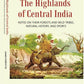 The Highlands Of Central India: Notes On Their Forests And Wild Tribes Natural History And Sports - Gyan Books - Swadesiicart