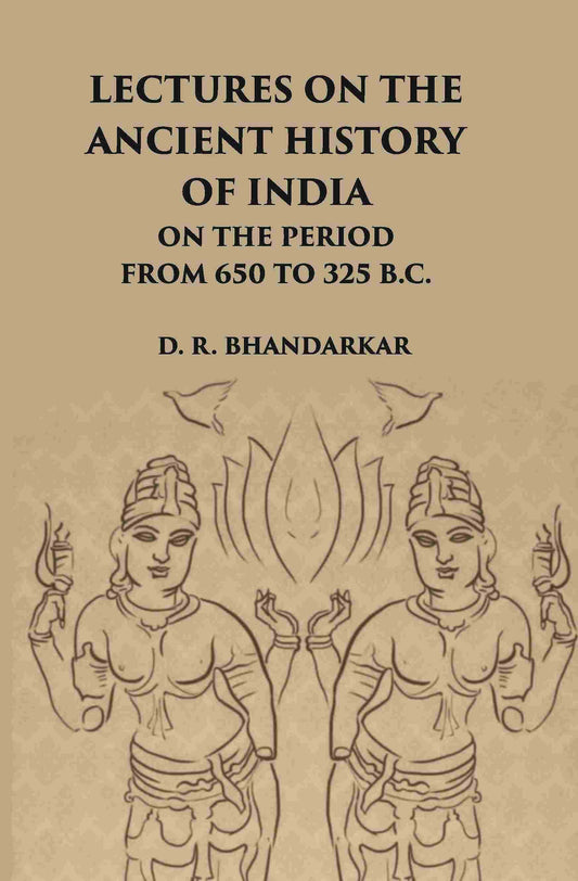Lectures On The Ancient History Of India: On The Period From 650 To 325 B.C. - Gyan Books - Swadesiicart