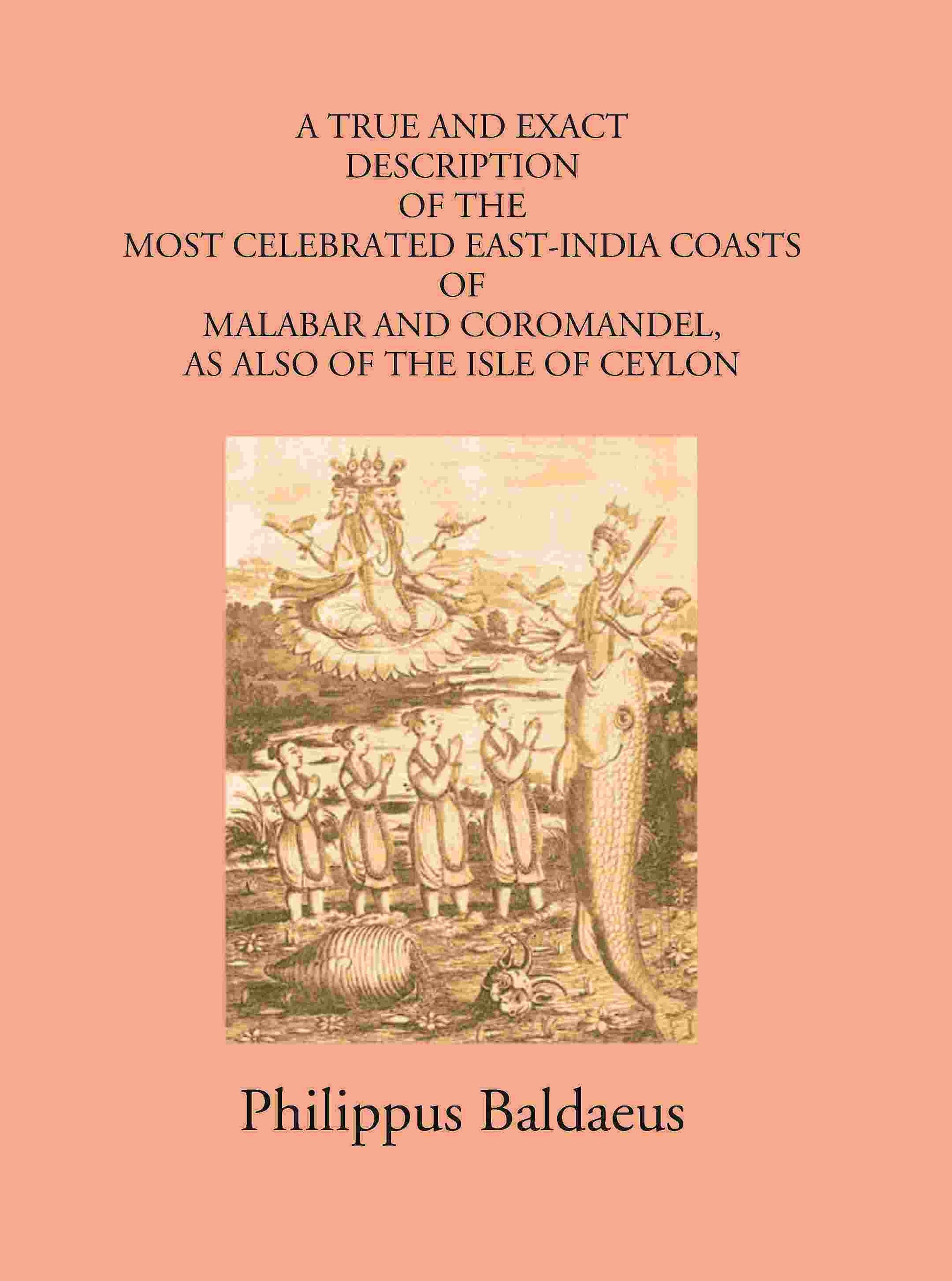 A True And Exact Description Of The Most Celebrated East-India Coasts Of Malabar And Coromandel:- As Also Of The Isle Of Ceylon Vol. 3rd - Gyan Books - Swadesiicart