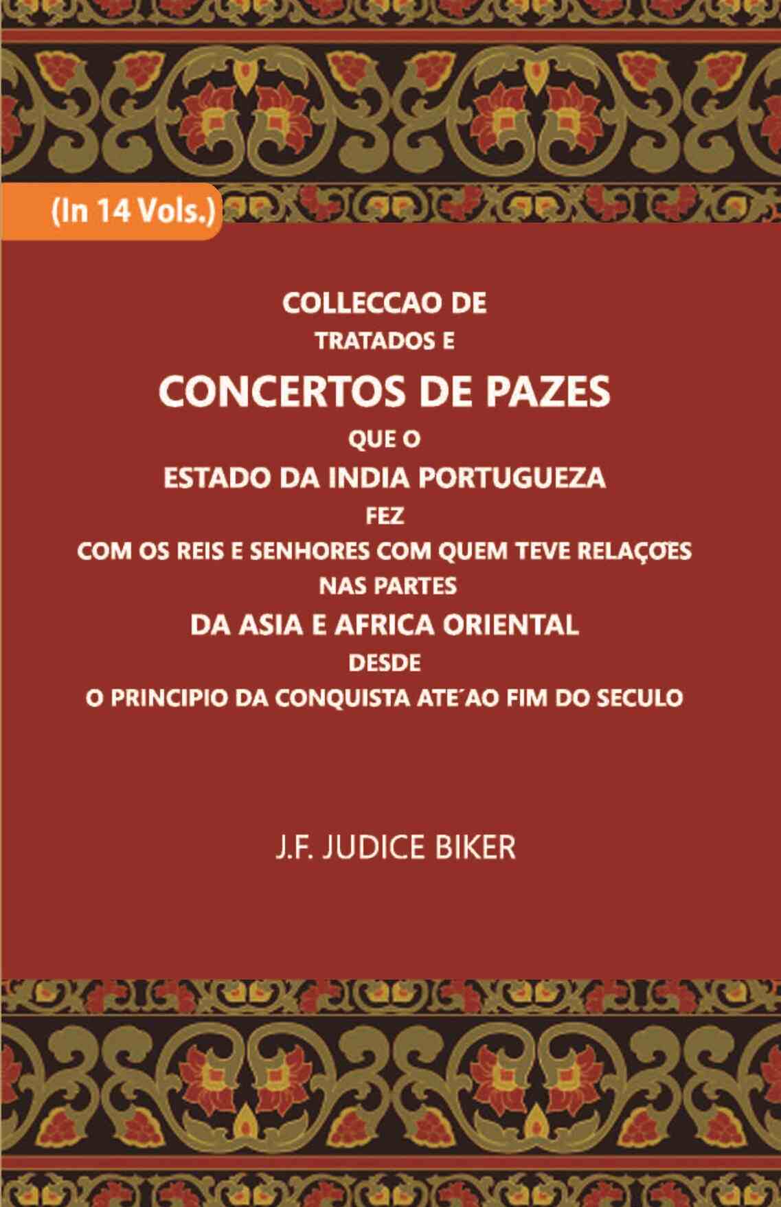 Colleccao De Tratados E Concertos De Pazes:- Que O Estado Da India Portuguezafezcom Os Reis E Senhores Com Quem Teve Relacoesnas Partes Vol. 3rd - Gyan Books - Swadesiicart