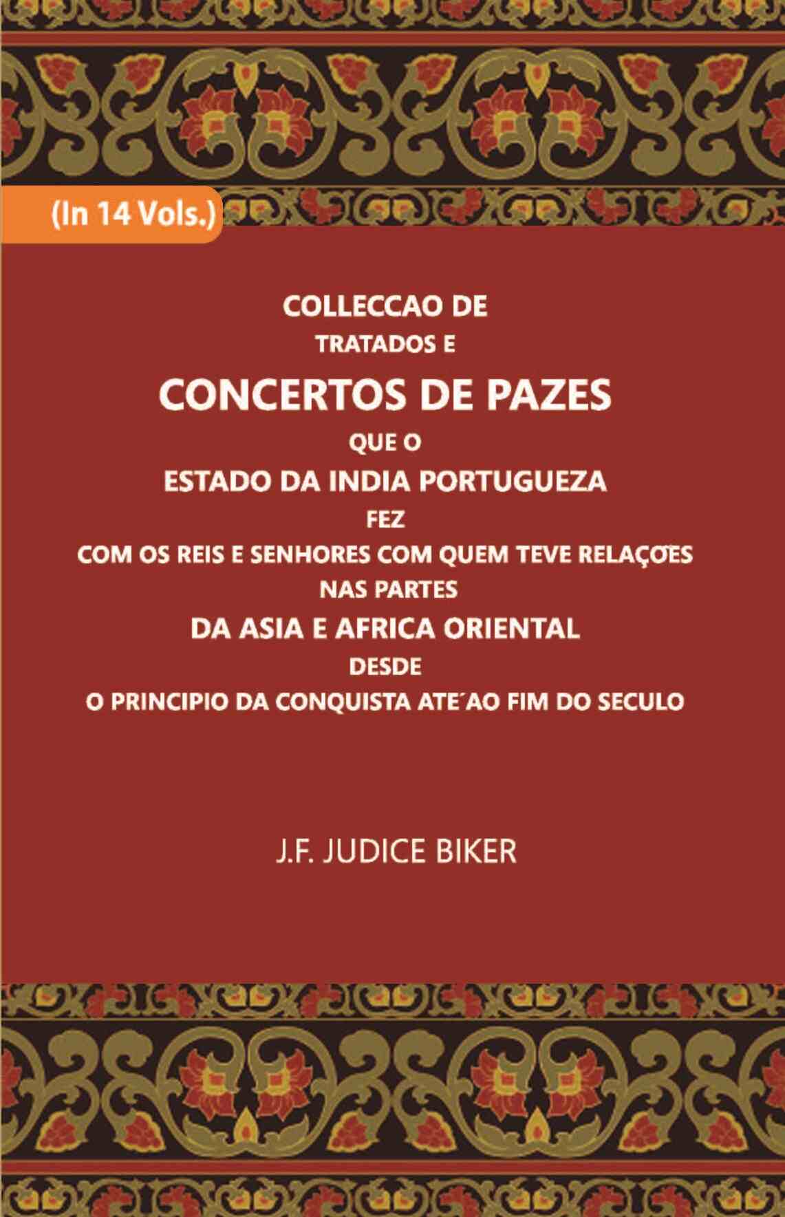 Colleccao De Tratados E Concertos De Pazes:- Que O Estado Da India Portuguezafezcom Os Reis E Senhores Com Quem Teve Relacoesnas Partes Vol. 4th - Gyan Books - Swadesiicart