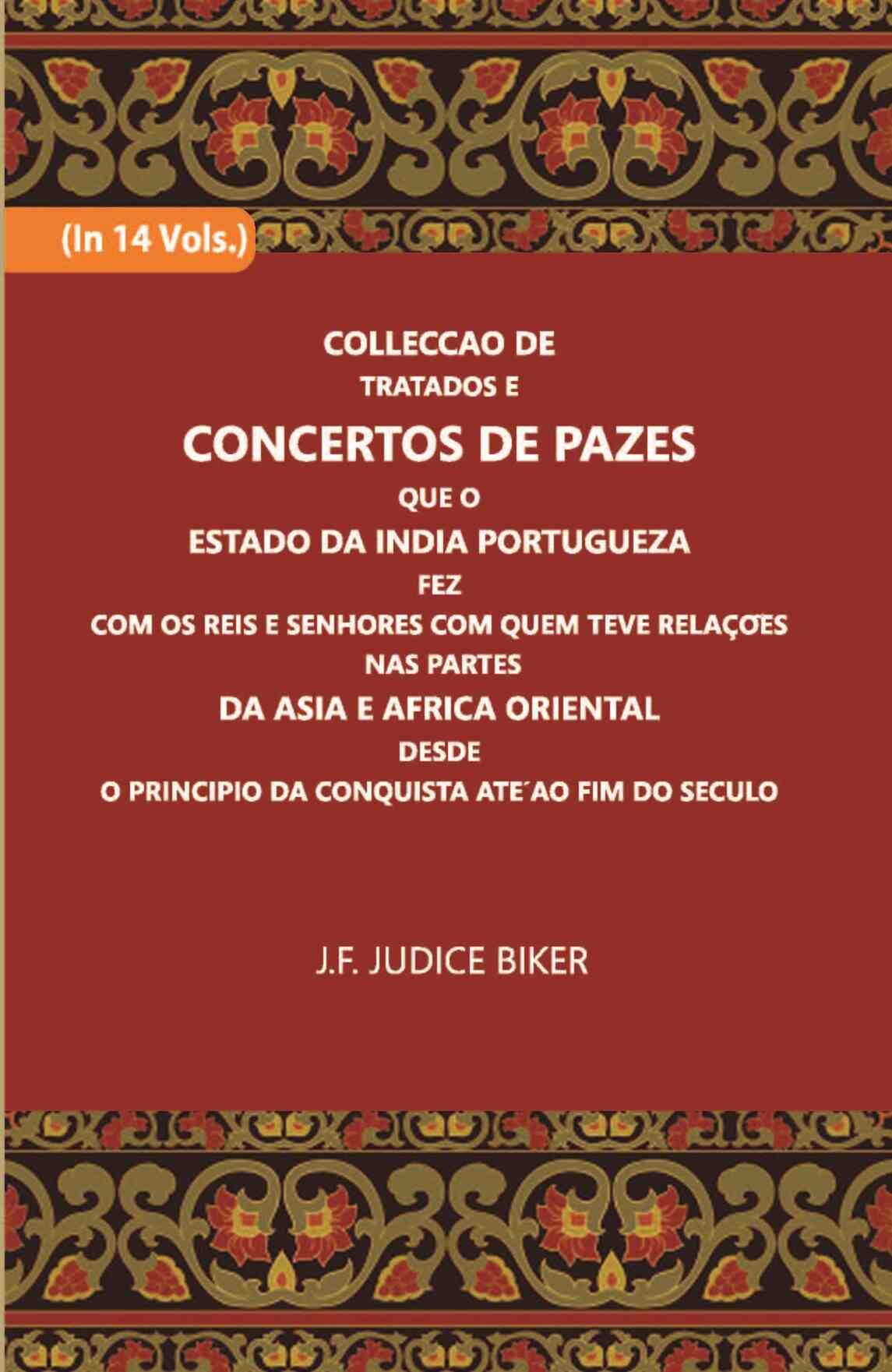 Colleccao De Tratados E Concertos De Pazes:- Que O Estado Da India Portuguezafezcom Os Reis E Senhores Com Quem Teve Relacoesnas Partes Vol. 5th - Gyan Books - Swadesiicart